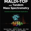 Microbiological Identification using MALDI-TOF and Tandem Mass Spectrometry: Industrial and Environmental Applications - 1st Edition