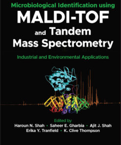 Microbiological Identification using MALDI-TOF and Tandem Mass Spectrometry: Industrial and Environmental Applications - 1st Edition
