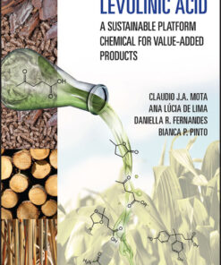 Levulinic Acid: A Sustainable Platform Chemical for Value-Added Products - 1st Edition