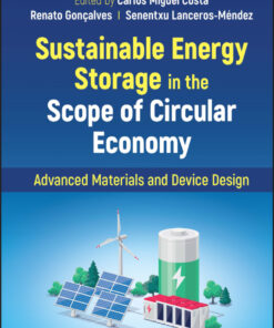 Sustainable Energy Storage in the Scope of Circular Economy: Advanced Materials and Device Design - 1st Edition