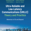 Ultra-Reliable and Low-Latency Communications (URLLC) Theory and Practice - 1st Edition