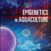 Epigenetics in Aquaculture - 1st Edition