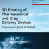 3D Printing of Pharmaceutical and Drug Delivery Devices - 1st Edition