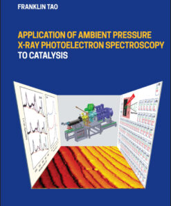 Application of Ambient Pressure X-ray Photoelectron Spectroscopy to Catalysis - 1st Edition