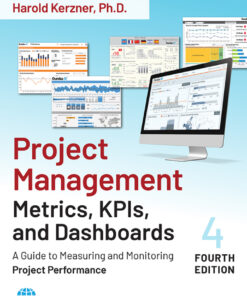 Project Management Metrics, KPIs, and Dashboards - 4th Edition