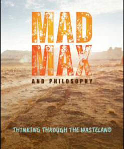 Mad Max and Philosophy - 1st Edition
