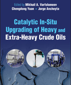 Catalytic In-Situ Upgrading of Heavy and Extra-Heavy Crude Oils - 1st Edition