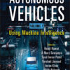 Autonomous Vehicles, Volume 1: Using Machine Intelligence - 1st Edition