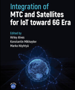 Integration of MTC and Satellites for IoT toward 6G Era - 1st Edition