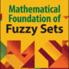 Mathematical Foundations of Fuzzy Sets - 1st Edition