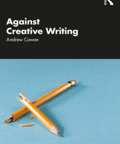 Against Creative Writing - 1st Edition