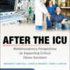 After the ICU: Multidisciplinary Perspectives on Supporting Critical Illness Survivors - 1st Edition