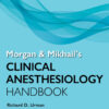 Morgan and Mikhail's Clinical Anesthesiology Handbook - 1st Edition