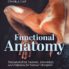 Functional Anatomy: Musculoskeletal Anatomy, Kinesiology, and Palpation for Manual Therapists with Navigate Advantage Access - 2nd Edition
