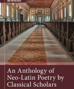 An Anthology of Neo-Latin Poetry by Classical Scholars - 1st Edition
