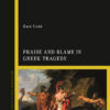 Praise and Blame in Greek Tragedy - 1st Edition