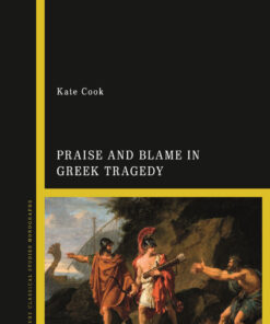 Praise and Blame in Greek Tragedy - 1st Edition