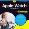 Apple Watch For Seniors For Dummies, 2023-2024 Edition - 2nd Edition
