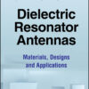 Dielectric Resonator Antennas - 1st Edition