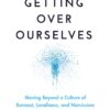Getting Over Ourselves - 1st Edition