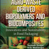 Agro-Waste Derived Biopolymers and Biocomposites - 1st Edition