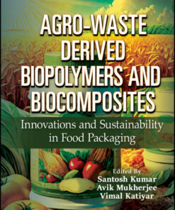 Agro-Waste Derived Biopolymers and Biocomposites - 1st Edition