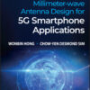 Microwave and Millimeter-wave Antenna Design for 5G Smartphone Applications - 1st Edition