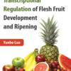 Transcriptional Regulation of Flesh Fruit Development and Ripening - 1st Edition