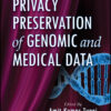 Privacy Preservation of Genomic and Medical Data - 1st Edition