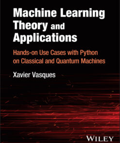 Machine Learning Theory and Applications - 1st Edition