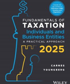 Fundamentals of Taxation for Individuals and Business Entities: A Practical Approach, 2025 Edition - 2nd Edition