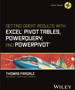 Getting Great Results with Excel Pivot Tables, PowerQuery and PowerPivot - 1st Edition