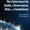 The Cybersecurity Guide to Governance, Risk, and Compliance - 1st Edition