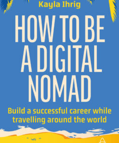 How to Be a Digital Nomad - 1st Edition
