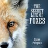 The Secret Life of Foxes