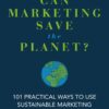 Can Marketing Save the Planet? - 1st Edition