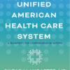 Building a Unified American Health Care System