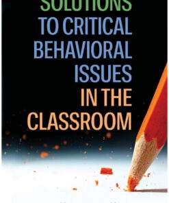 Solutions to Critical Behavioral Issues in the Classroom