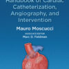 Grossman & Baim's Handbook of Cardiac Catheterization, Angiography, and Intervention - 1st Edition