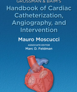 Grossman & Baim's Handbook of Cardiac Catheterization, Angiography, and Intervention - 1st Edition