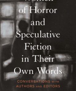 Women of Horror and Speculative Fiction in Their Own Words - 1st Edition