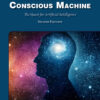 The Creation of a Conscious Machine - 1st Edition