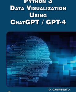 Python 3 and Data Visualization Using ChatGPT /GPT-4 - 1st Edition