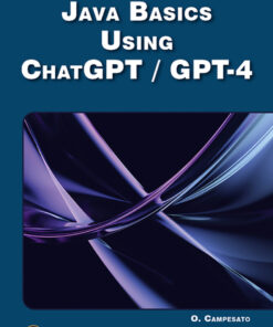 JAVA Basics Using ChatGPT/GPT-4 - 1st Edition
