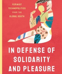 In Defense of Solidarity and Pleasure - 1st Edition