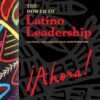 The Power of Latino Leadership, Revised and Updated - 2nd Edition