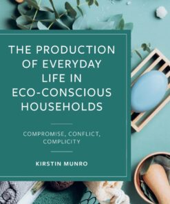 The Production of Everyday Life in Eco-Conscious Households - 1st Edition