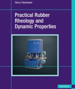 Practical Rubber Rheology and Dynamic Properties - 1st Edition