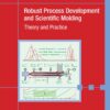Robust Process Development and Scientific Molding - 3rd Edition
