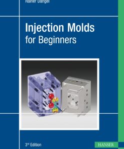 Injection Molds for Beginners - 3rd Edition